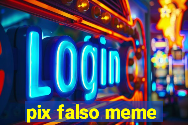 pix falso meme