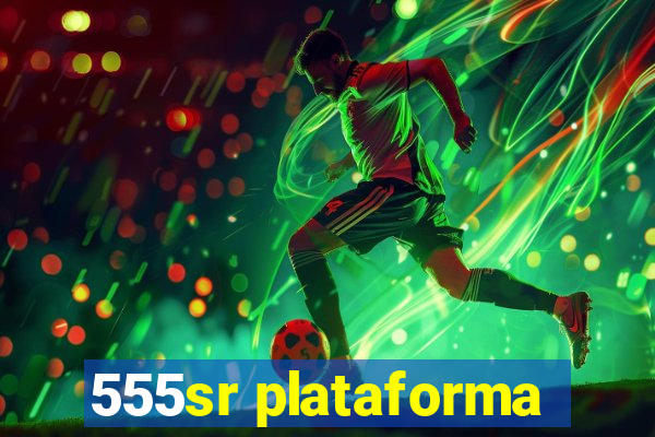 555sr plataforma