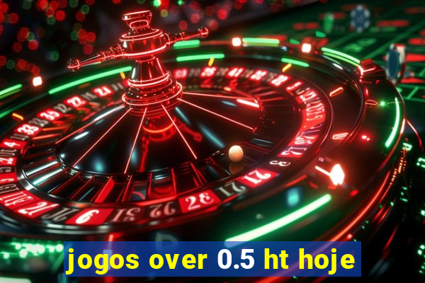 jogos over 0.5 ht hoje