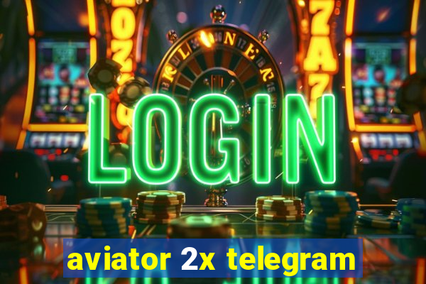 aviator 2x telegram