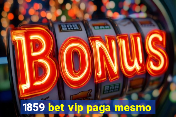 1859 bet vip paga mesmo