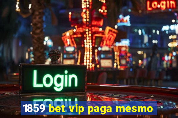 1859 bet vip paga mesmo