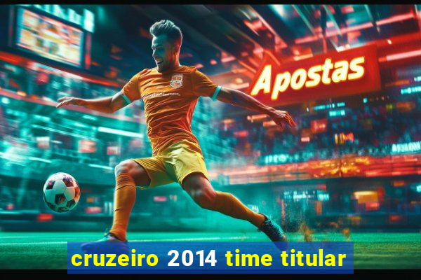 cruzeiro 2014 time titular