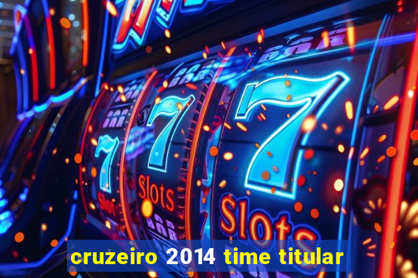 cruzeiro 2014 time titular