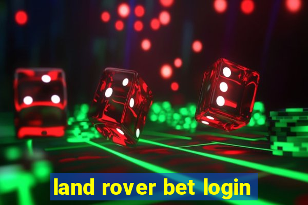 land rover bet login