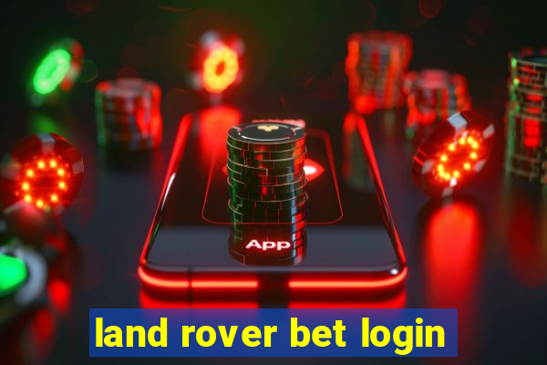 land rover bet login