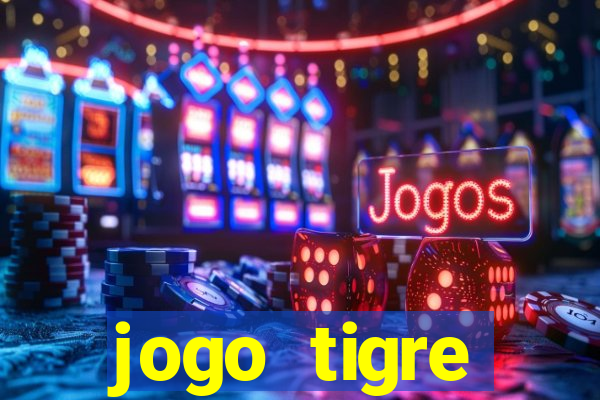 jogo tigre plataforma nova