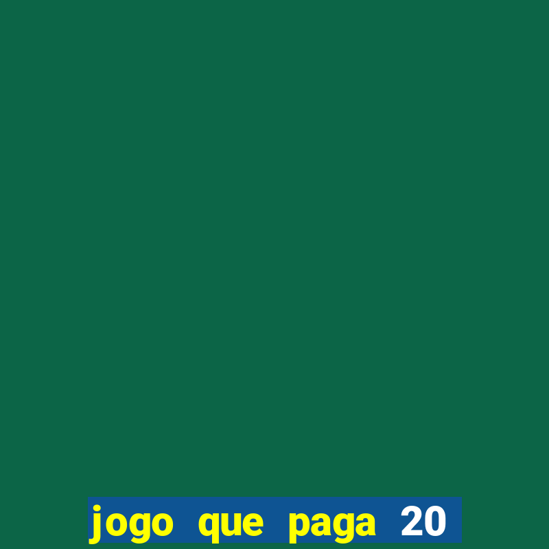 jogo que paga 20 reais para se cadastrar