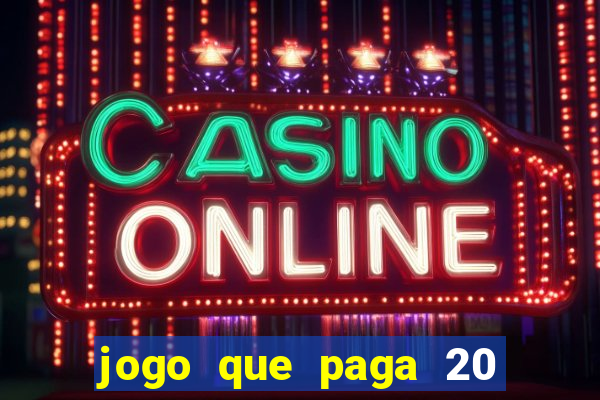 jogo que paga 20 reais para se cadastrar