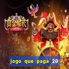 jogo que paga 20 reais para se cadastrar