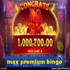 max premium bingo