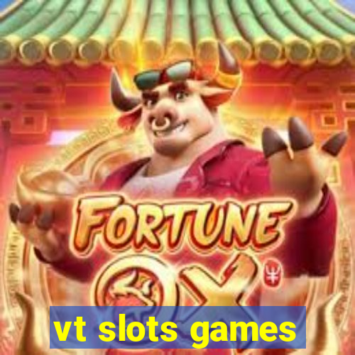 vt slots games