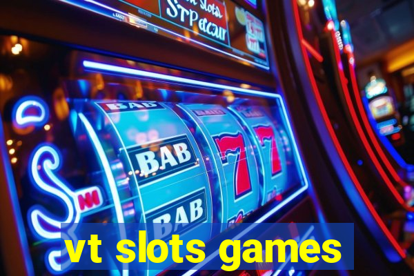 vt slots games