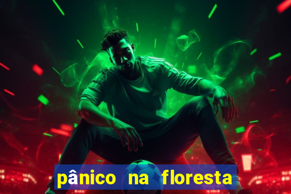 pânico na floresta 7 filme completo dublado mega filmes