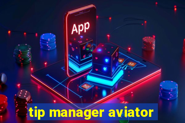 tip manager aviator