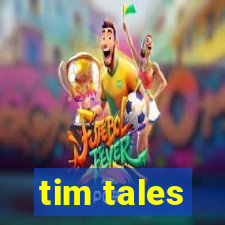 tim tales