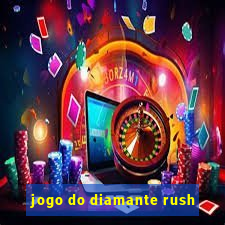 jogo do diamante rush