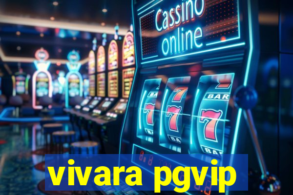 vivara pgvip