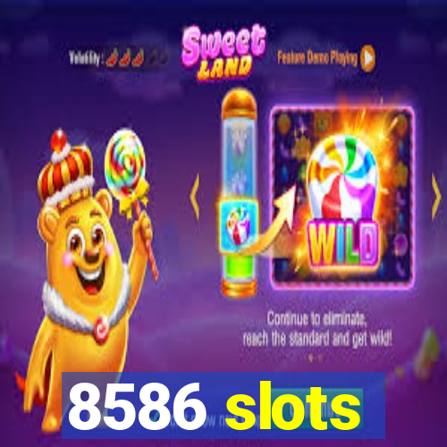 8586 slots