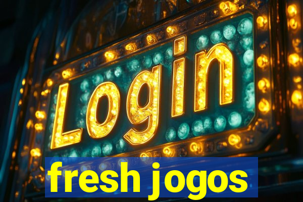 fresh jogos