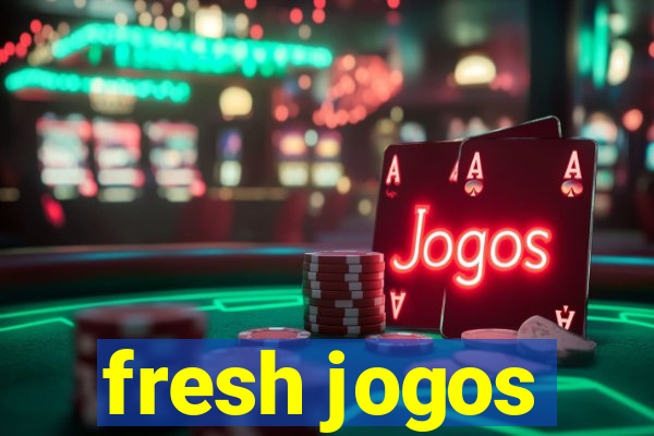 fresh jogos