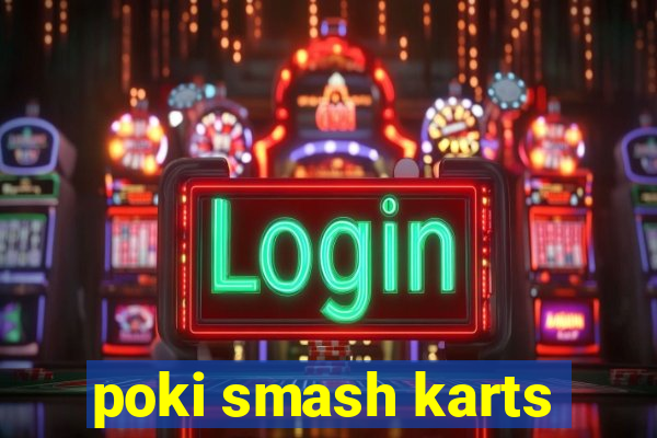 poki smash karts