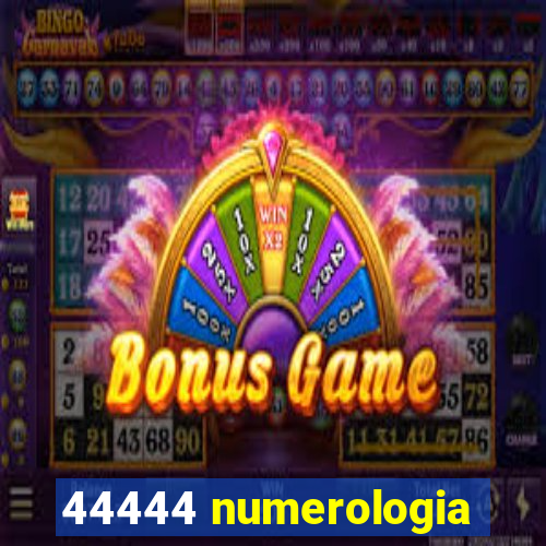 44444 numerologia