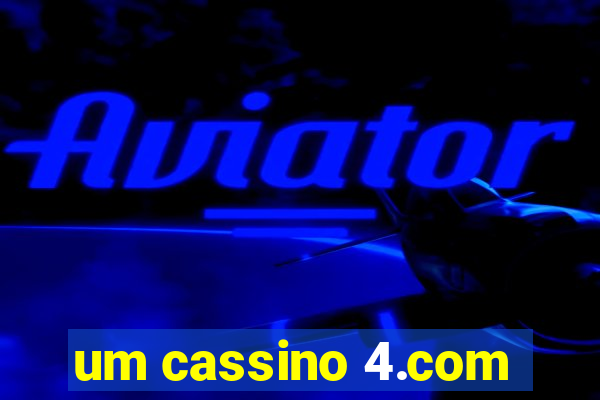 um cassino 4.com