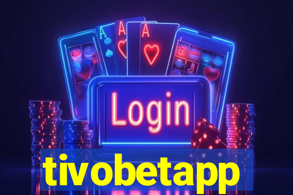 tivobetapp