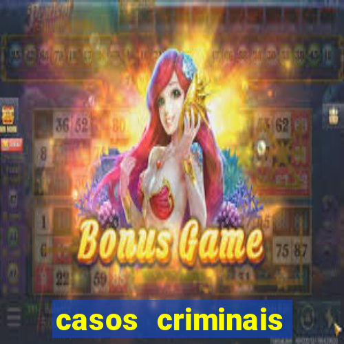 casos criminais para resolver