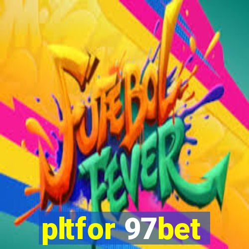 pltfor 97bet