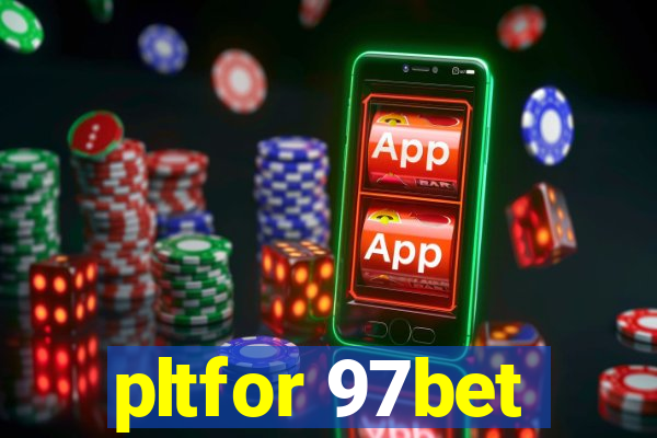 pltfor 97bet