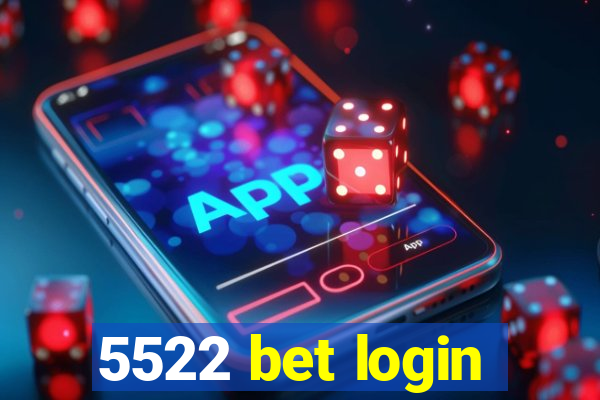 5522 bet login