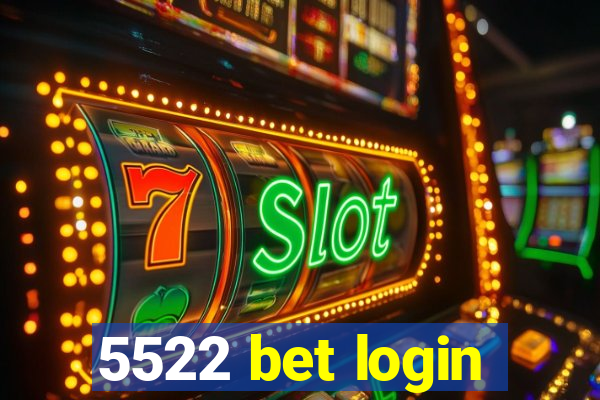 5522 bet login