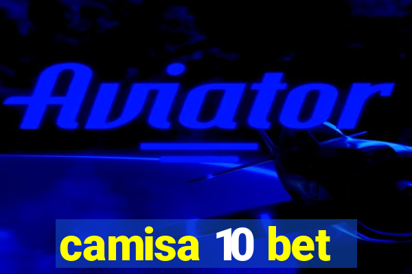 camisa 10 bet