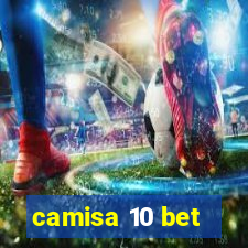 camisa 10 bet