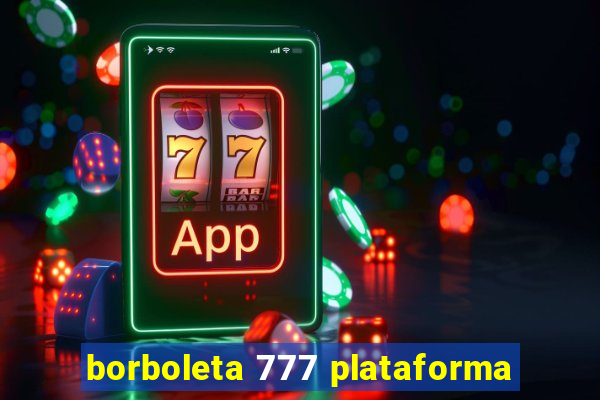 borboleta 777 plataforma