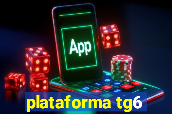 plataforma tg6