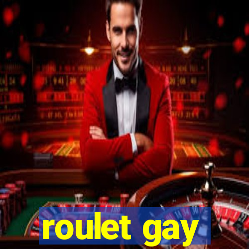 roulet gay