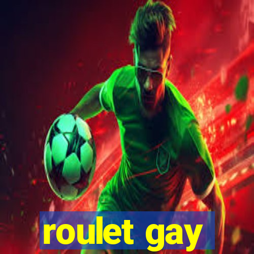 roulet gay