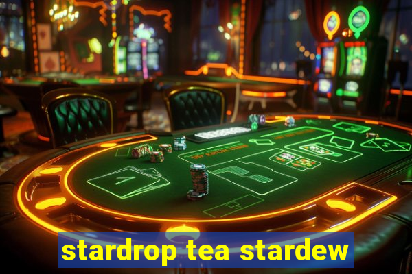 stardrop tea stardew