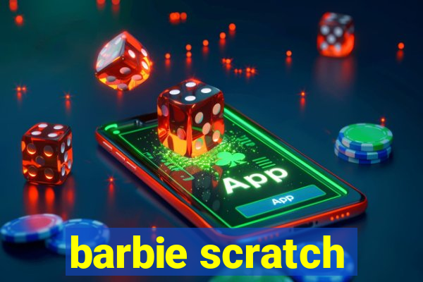 barbie scratch