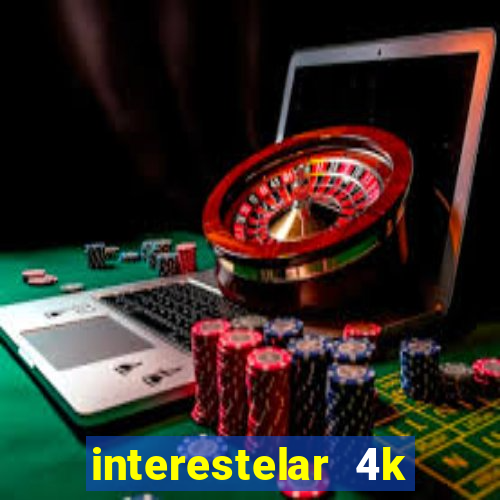 interestelar 4k dublado download