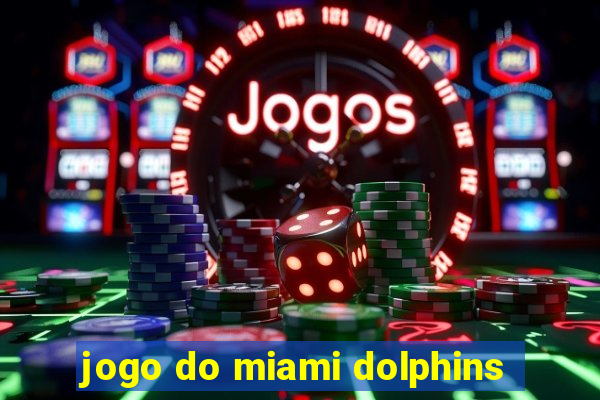 jogo do miami dolphins