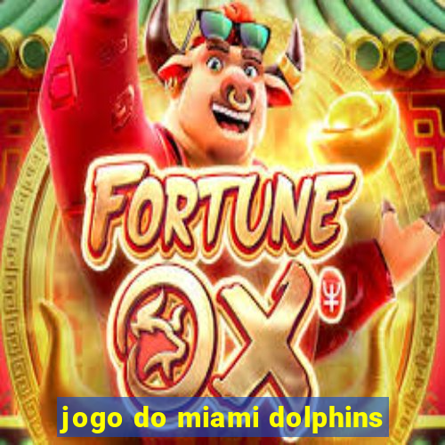 jogo do miami dolphins