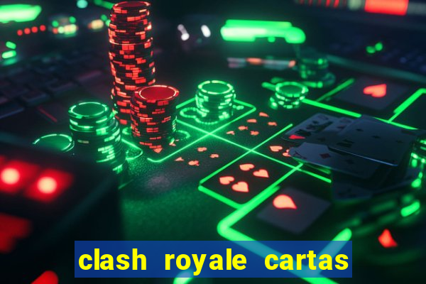 clash royale cartas modificadas 2024