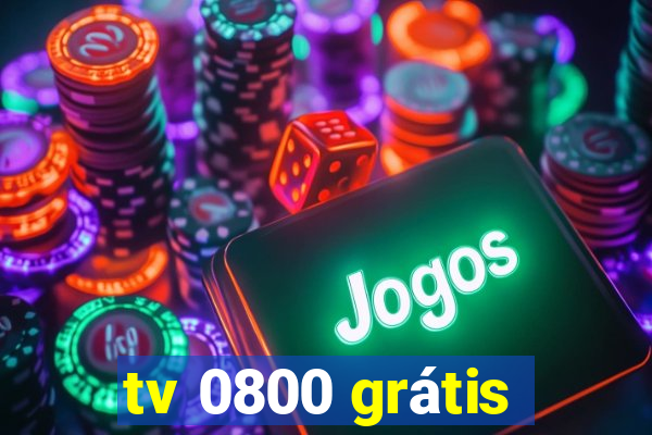 tv 0800 grátis