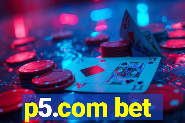 p5.com bet