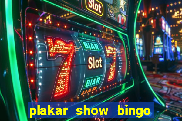 plakar show bingo ao vivo