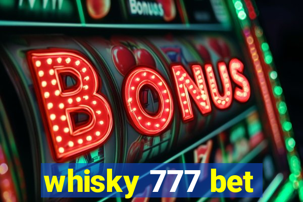 whisky 777 bet